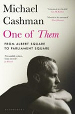 One of them : from Albert Square to Parliament Square : a memoir / by Michael Cashman.