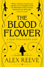 The blood flower / Alex Reeve.