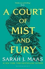 A court of mist and fury: Sarah J. Maas.