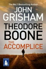 Theodore Boone : the accomplice / John Grisham.