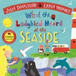 What the ladybird heard at the seaside / Julia Donaldson ; [illustrated by] Lydia Monks.