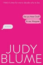 Are you there, God? It's me, Margaret / Judy Blume.