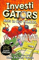 Ants in our P.A.N.T.S. written and illustrated by John Patrick Green ; with colour by Wes Dzioba.