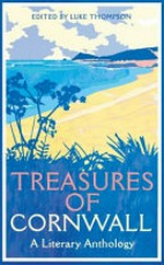 Treasures of Cornwall : a literary anthology / edited and introduced by Luke Thompson.