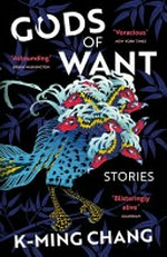 Gods of want : stories / K-Ming Chang.