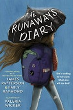The runaway's diary / James Patterson and Emily Raymond ; illustrated by Valeria Wicker.