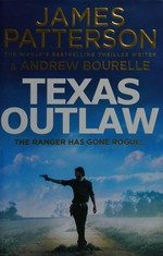 Texas outlaw / James Patterson & Andrew Bourelle.