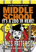 It's a zoo in here: Middle school series, book 14. James Patterson.