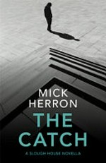 The catch : a Slough House novella / Mick Herron.