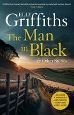 The Man in Black and Other Stories / Griffiths, Elly.