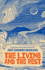 The living and the rest / José Eduardo Agualusa ; translated from the Portuguese by Daniel Hahn.