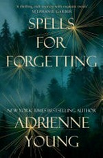 Spells for forgetting / Adrienne Young.