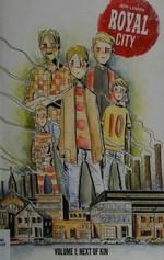 Royal City. created, written and illustrated by Jeff Lemire ; lettered by Steve Wands. Volume 1, Next of kin