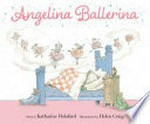 Angelina Ballerina / story by Katharine Holabird ; illustrations by Helen Craig.