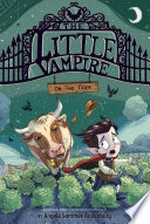 The little vampire on the farm / by Angela Sommer-Bodenburg ; newly translated by Ivanka Hahnenberger and Elowyn Castle.