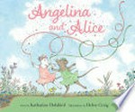 Angelina and Alice / story by Katharine Holabird ; illustrations by Helen Craig.
