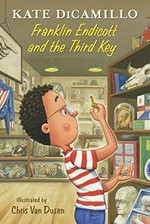 Franklin Endicott and the third key / Kate DiCamillo ; illustrated by Chris Van Dusen.