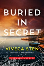 Buried in secret / Viveca Sten ; translated by Marlaine Delargy.