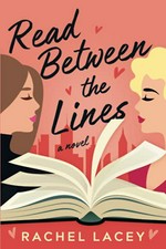Read between the lines : a novel / Rachel Lacey.