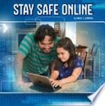 Stay safe online / by Brien J. Jennings.
