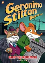 Geronimo Stilton reporter. Geronimo Stilton. Volume 5. Barry the Mousetache