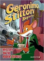 Geronimo Stilton reporter. by Geronimo Stilton ; script by Dario Sicchio ; art by Alessandro Muscillo. #11, Mystery on the Rodent Express