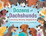 Dozens of dachshunds : a counting, woofing, wagging book / Stephanie Calmenson ; illustrated by Zoe Perisco.