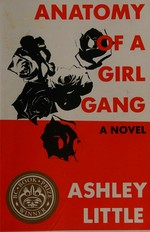 Anatomy of a girl gang : a novel / Ashley Little.