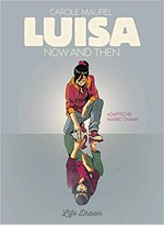 Luisa now and then: Carole Maurel ; adapted by Mariko Tamaki ; [translation, Nanette McGuinness].