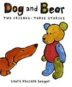 Dog and Bear : two friends, three stories / Laura Vaccaro Seeger.