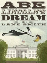 Abe Lincoln's dream / Lane Smith.
