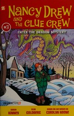 Nancy Drew and the Clue Crew. Sarah Kinney, writer ; Stan Goldberg, artist ; Laurie E. Smith, colorist ; based on the series by Carolyn Keene. #3, Enter the dragon mystery /