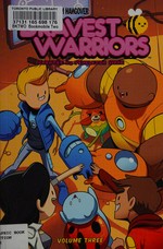 Bravest warriors. created by Pendleton Ward ; written by Joey Comeau ; illustrated by Mike Holmes ; colors by Lisa Moore ; letters by Steve Wands. Volume three /