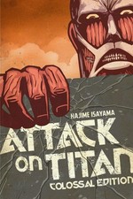 Attack on Titan colossal edition. Hajime Isayama ; translation: Sheldon Drzka ; lettering, Steve Wands. Volume 1