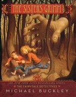 The fairy-tale detectives: The sisters grimm series, book 1. Buckley Michael.