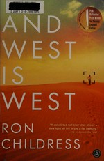 And west is west : a novel / by Ron Childress.