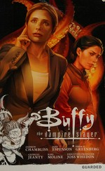 Buffy the vampire slayer : season 9. script, Andrew Chambliss ; colors, Michelle Madsen ; letters, Richard Starkings & Jimmy Betancourt. Volume 3, Guarded