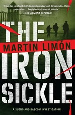 The iron sickle: A sueño and bascom investigation, book 9. Martin Limon.