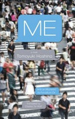 Me / by Tomoyuki Hoshino ; afterword by Kenzaburo Oe ; translated by Charles De Wolf.