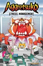 Aggretsuko. written by Michelle Gish, Sarah Stern, Daniel Barnes ; illustrated by Patabot, Shadia Amin, D.J. Kirkland ; colors by Sarah Stern, Andrew Dalhouse ; lettered by Crank! Stress management
