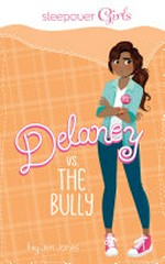 Delaney vs. the bully / by Jen Jones ; [illustrated by Paula Franco].