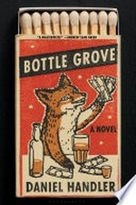 Bottle grove: A novel. Daniel Handler.