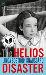 The Helios disaster / Linda Boström Knausgård ; translated from the Swedish by Rachel Willson-Broyles.