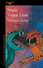 Tiempos recios / Mario Vargas Llosa.