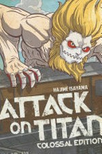 Attack on Titan colossal edition. Hajime Isayama ; translation: Ko Ransom ; lettering, Steve Wands, Dezi Sienty. Volume 6