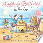 Angelina Ballerina by the sea / Katharine Holabird ; illustrated by Helen Craig.