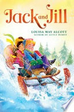Jack and Jill / Louisa May Alcott.