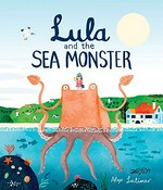 Lula and the sea monster / written and illustrated by Alex Latimer.