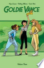 Goldie Vance. created by Hope Larson & Brittney Williams ; written by Hope Larson & Jackie Ball ; illustrated by Noah Hayes ; colors by Sarah Stern ; letters by Jim Campbell. Volume three