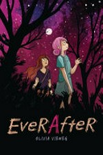 Ever after: story and art by Olivia Vieweg ; coloring assistance by Ines Korth and Adrian Vom Baur ; translation by Olivia Vieweg.
